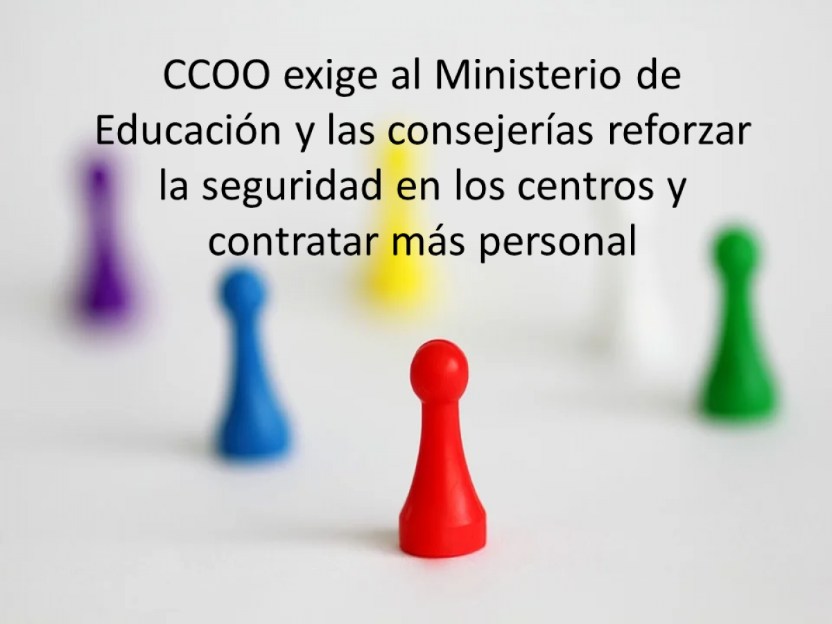 CCOO exige al Ministerio de Educación y las consejerías reforzar la seguridad en los centros y contratar más personal
